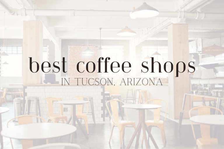 The Best Coffee Shops in Tucson, Arizona